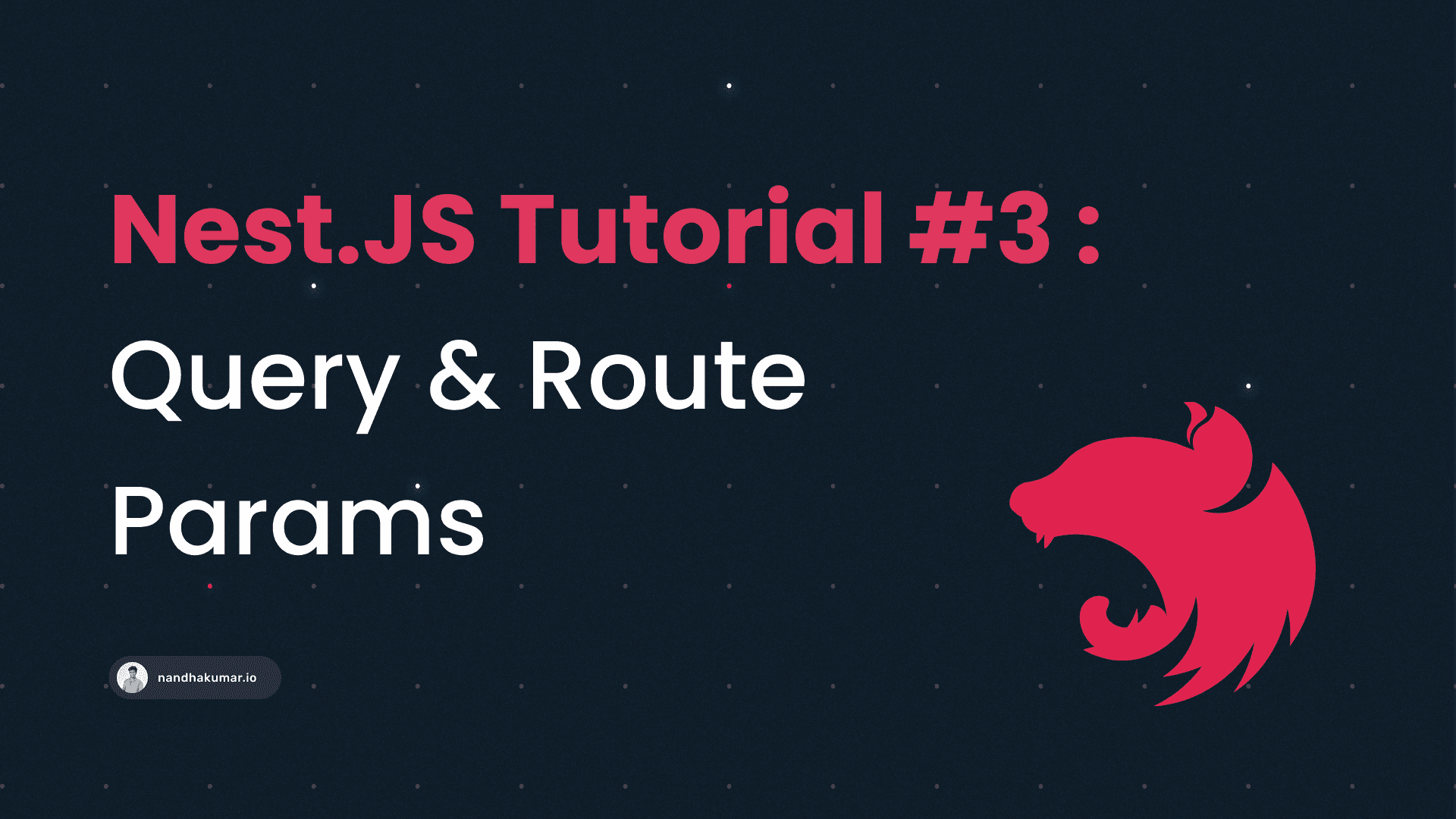 Nest JS Tutorial #3 : Query & Route Params